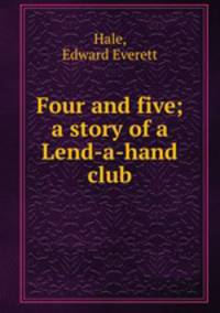 Four and five; a story of a Lend-a-hand club