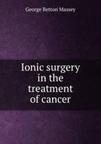 Ionic surgery in the treatment of cancer