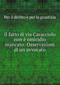 Il fatto di via Caracciolo non e omicidio mancato: Osservazioni di un avvocato