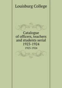 Catalogue of officers, teachers and students serial. 1923-1924