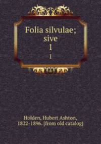 Folia silvulae; sive. 1