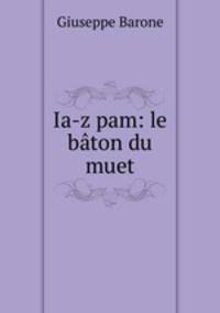 Ia-z pam: le baton du muet