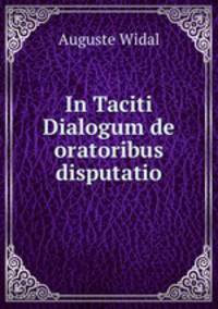 In Taciti Dialogum de oratoribus disputatio