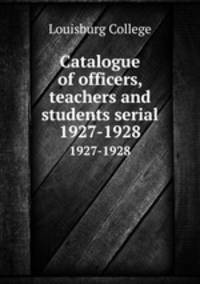 Catalogue of officers, teachers and students serial. 1927-1928