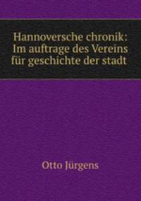 Hannoversche chronik: Im auftrage des Vereins fur geschichte der stadt .