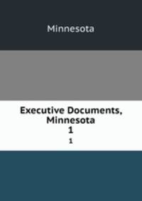 Executive Documents, Minnesota. 1