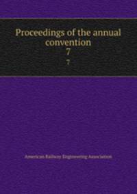 Proceedings of the annual convention. 7