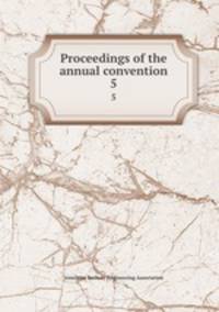 Proceedings of the annual convention. 5