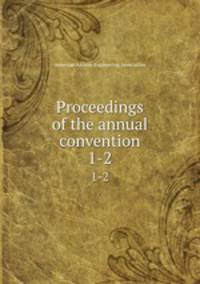 Proceedings of the annual convention. 1-2