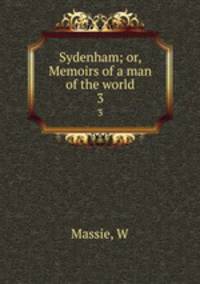 Sydenham; or, Memoirs of a man of the world. 3