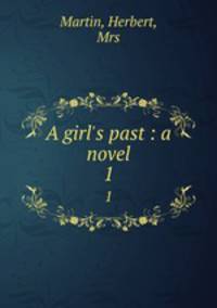 A girl`s past : a novel. 1
