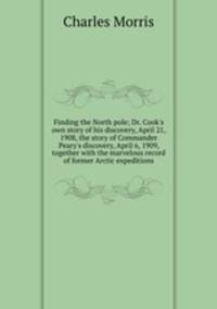 Finding the North pole; Dr. Cook