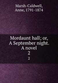 Mordaunt hall; or, A September night. A novel. 2