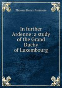 In further Ardenne: a study of the Grand Duchy of Luxembourg