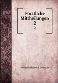 Forstliche Mittheilungen. 2