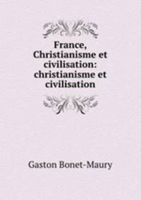 France, Christianisme et civilisation: christianisme et civilisation