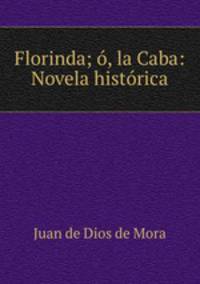 Florinda; o, la Caba: Novela historica