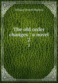 The old order changes : a novel. 2