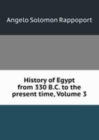History of Egypt from 330 B.C. to the present time, Volume 3