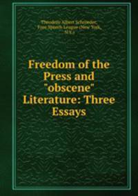 Freedom of the Press and "obscene" Literature: Three Essays