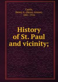 History of St. Paul and vicinity;