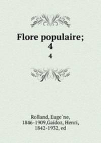 Flore populaire;. 4