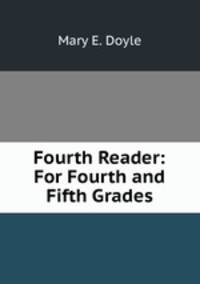 Fourth Reader: For Fourth and Fifth Grades