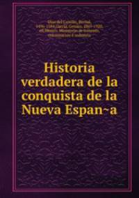 Historia verdadera de la conquista de la Nueva Espan?a