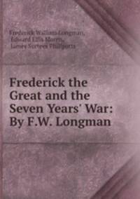 Frederick the Great and the Seven Years