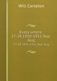 Every where .. 27-28 1910-1911 Sep-Aug