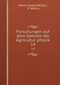 Forschungen auf dem Gebiete der Agricultur-physik. 14
