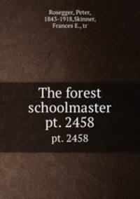 The forest schoolmaster. pt. 2458