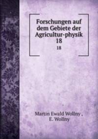Forschungen auf dem Gebiete der Agricultur-physik. 18