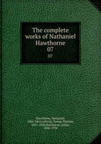 The complete works of Nathaniel Hawthorne. 07