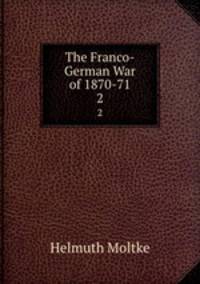 The Franco-German War of 1870-71. 2