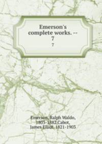 Emerson`s complete works. --. 7
