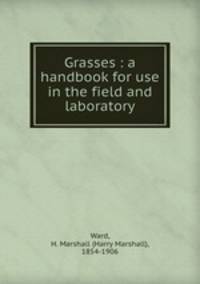 Grasses : a handbook for use in the field and laboratory