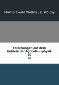 Forschungen auf dem Gebiete der Agricultur-physik. 20