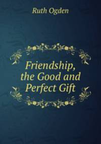 Friendship, the Good and Perfect Gift