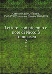 Lettere; con proemio e note di Niccol Tommaseo. 2