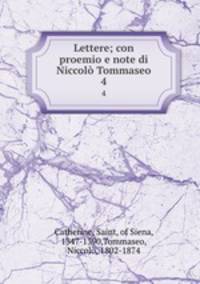 Lettere; con proemio e note di Niccol Tommaseo. 4