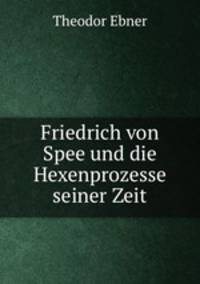 Friedrich von Spee und die Hexenprozesse seiner Zeit