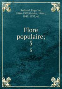 Flore populaire;. 5