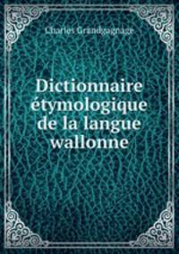 Dictionnaire etymologique de la langue wallonne