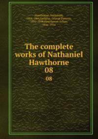 The complete works of Nathaniel Hawthorne. 08