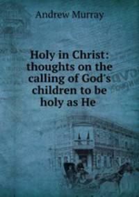 Holy in Christ: thoughts on the calling of God