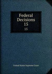 Federal Decisions. 15