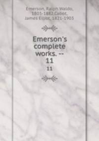 Emerson`s complete works. --. 11