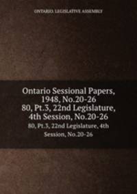 Ontario Sessional Papers, 1948, No.20-26. 80, Pt.3, 22nd Legislature, 4th Session, No.20-26