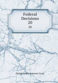 Federal Decisions. 20